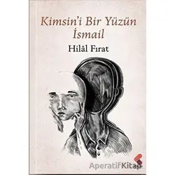 Kimsini Bir Yüzün İsmail - Hilal Fırat - Klaros Yayınları