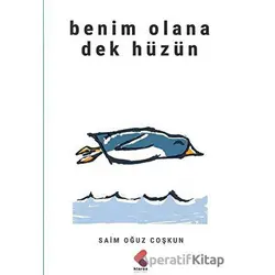 Benim Olana Dek Hüzün - Saim Oğuz Coşkun - Klaros Yayınları