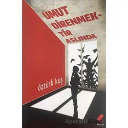 Umut Direnmektir Aslında - Öztürk Kuş - Klaros Yayınları