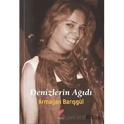Denizlerin Ağıdı - Armağan Barışgül - Klaros Yayınları