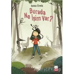 Burada Ne İşim Var? - Işınsu Ermiş - Kırmızı Kedi Yayınevi