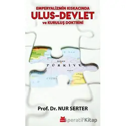 Emperyalizmin Kıskacında Ulus-Devlet ve Kuruluş Doktrini - Nur Serter - Kırmızı Kedi Yayınevi