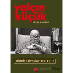 Türkiye Üzerine Tezler 1 - Yalçın Küçük - Kırmızı Kedi Yayınevi