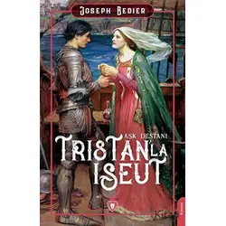 Tristanla Iseut Aşk Destanı - Joseph Bedier - Dorlion Yayınları