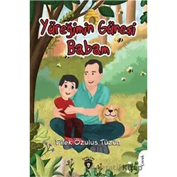 Yüreğimin Güneşi Babam - Dilek Özulus Tüzün - Dorlion Yayınları