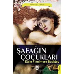 Şafağın Çocukları - Elsie Finnimore Buckley - Dorlion Yayınları