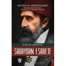 Saraydan Esarete Sultan II Abdülhamid Han - Hakan Akpınar - Dorlion Yayınları