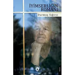 İyimserliğin Romanı - Durmuş Sığırcı - Dorlion Yayınları