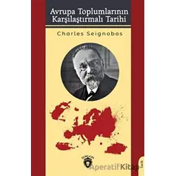 Avrupa Toplumlarının Karşılaştırmalı Tarihi - Charles Seignobos - Dorlion Yayınları