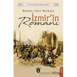 Unutturmadıklarımız Serisi - İzmirin Romanı - Burhan Cahit Morkaya - Dorlion Yayınları