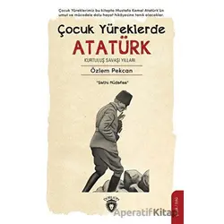 Çocuk Yüreklerde Atatürk - Kurtuluş Savaşı Yılları - Özlem Pekcan - Dorlion Yayınları