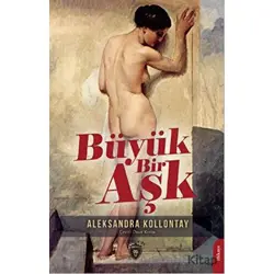 Büyük Bir Aşk - Aleksandra Kollontay - Dorlion Yayınları