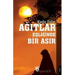 Ağıtlar Eşliğinde Bir Asır - Kadir Polat - Dorlion Yayınları
