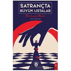 Satrançta Büyük Ustalar - Richard Reti - Dorlion Yayınları