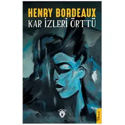 Kar İzleri Örttü - Henry Bordeaux - Dorlion Yayınları