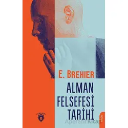 Alman Felsefesi Tarihi - Emile Brehier - Dorlion Yayınları
