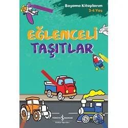 Eğlenceli Taşıtlar - Boyama Kitaplarım 3 - 4 Yaş - Ahu Ayan - İş Bankası Kültür Yayınları