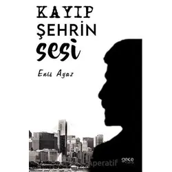 Kayıp Şehrin Sesi - Enis Ayaz - Gece Kitaplığı