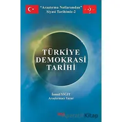 Araştırma Notlarımdan Siyasi Tarihimiz 2 - Türkiye Demokrasi Tarihi - İsmail Yiğit - Gece Kitaplığı