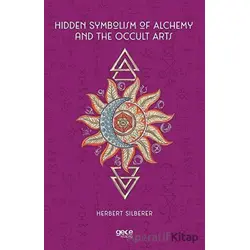 Hidden Symbolism of Alchemy and the Occult Arts - Herbert Silberer - Gece Kitaplığı