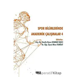 Spor Bilimlerinde Akademik Çalışmalar 4 - Hanife Banu Ataman Yancı - Gece Kitaplığı