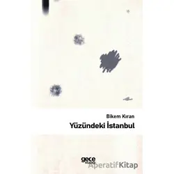 Yüzündeki İstanbul - Bikem Kıran - Gece Kitaplığı