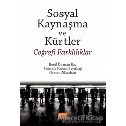 Sosyal Kaynaşma ve Kürtler - Coğrafi Farklılıklar - Mustafa Kemal Bayırbağ - Nobel Bilimsel Eserler