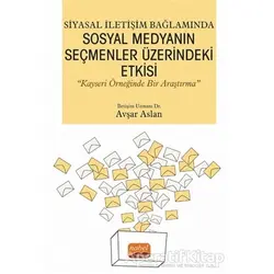 Siyasal İletişim Bağlamında Sosyal Medyanın Seçmenler Üzerindeki Etkisi