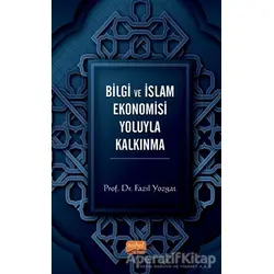 Bilgi ve İslam Ekonomisi Yoluyla Kalkınma - Fazıl Yozgat - Nobel Bilimsel Eserler