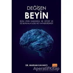 Değişen Beyin - Mariam Kavakcı - Nobel Akademik Yayıncılık