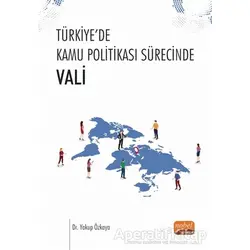 Türkiye’de Kamu Politikası Sürecinde - Vali - Yakup Özkaya - Nobel Bilimsel Eserler