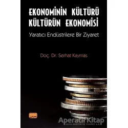 Ekonominin Kültürü Kültürün Ekonomisi - Serhat Kaymas - Nobel Bilimsel Eserler