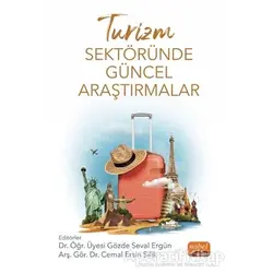 Turizm Sektöründe Güncel Araştırmalar - Abdullah Tarınç - Nobel Bilimsel Eserler