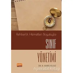 Rehberlik Hizmetleri Boyutuyla Sınıf Yönetimi - B. Barış Yıldız - Nobel Bilimsel Eserler