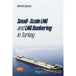 Small-scale Lng And Lng Bunkering İn Turkey - Mehmet Doymuş - Nobel Bilimsel Eserler