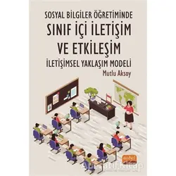 Sosyal Bilgiler Öğretiminde Sınıf İçi İletişim ve Etkileşim: İletişimsel Yaklaşım Modeli