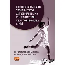 Kadın Futbolcularda Yoğun İnterval Antrenmanın Lipid Peroksidasyonu ve Antioksidanlara Etkisi