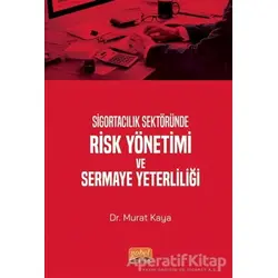 Sigortacılık Sektöründe Risk Yönetimi ve Sermaye Yeterliliği - Murat Kaya - Nobel Bilimsel Eserler