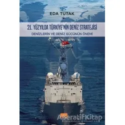 21. Yüzyılda Türkiye’nin Deniz Stratejisi - Eda Tutak - Nobel Bilimsel Eserler