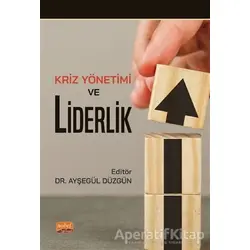 Kriz Yönetimi ve Liderlik - Kolektif - Nobel Bilimsel Eserler