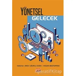Yönetsel Gelecek - Arzu Uğurlu Kara - Nobel Bilimsel Eserler