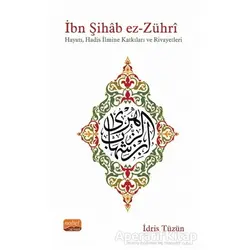İbn Şıhab Ez-zühri - Hayatı - İdris Tüzün - Nobel Bilimsel Eserler