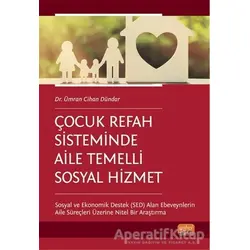 Çocuk Refah Sisteminde Aile Temelli Sosyal Hizmet - Ümran Cihan Dündar - Nobel Bilimsel Eserler