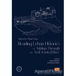 Tale of a River City - Reading Urban Histories of Antakya Through The Asi (Orontes) River