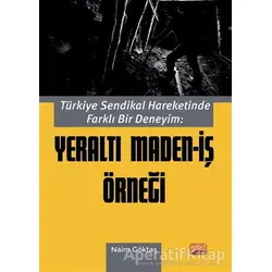Türkiye Sendikal Hareketinde Farklı Bir Deneyim: Yeraltı Maden-İş Örneği