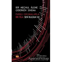 Bir Meçhul Aleme Giderken Sinema - Farklı Okumalarla Bir Film: Seni Buldum Ya!