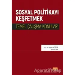 Sosyal Politikayı Keşfetmek - Temel Çalışma Konuları - Kolektif - Nobel Bilimsel Eserler