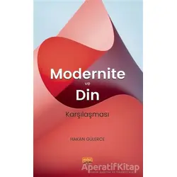 Modernite ve Din Karşılaşması - Hakan Gülerce - Nobel Bilimsel Eserler