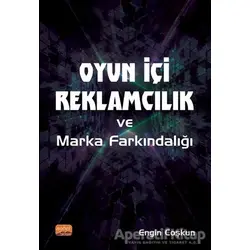 Oyun İçi Reklamcılık ve Marka Farkındalığı - Engin Coşkun - Nobel Bilimsel Eserler
