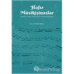 Hafız Musikişinaslar Osmanlıdan Cumhuriyete Geçiş Dönemi - Fatih Koca - Diyanet İşleri Başkanlığı